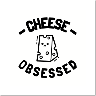 cheese obsessed Posters and Art